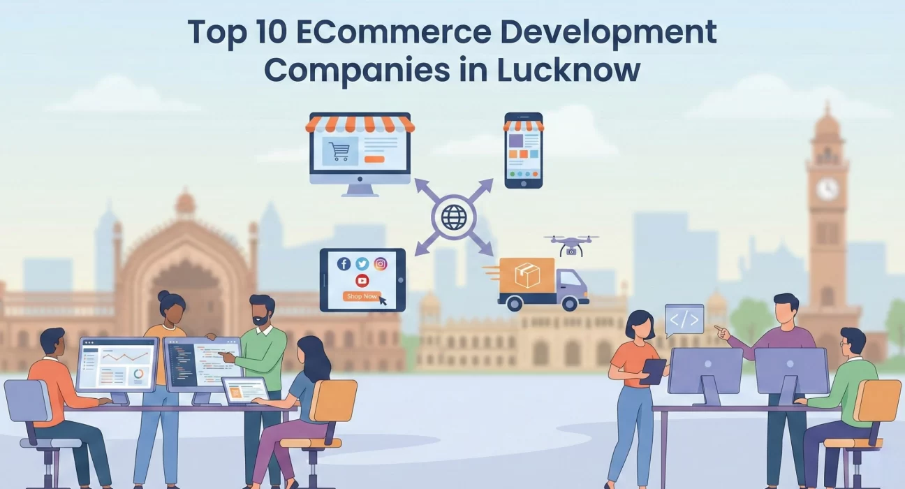 Illustration representing the Top 10 ECommerce Development Companies in Lucknow, showing development teams building web and mobile online stores, social commerce integration, global connectivity, and logistics delivery systems against a Lucknow cityscape backdrop.